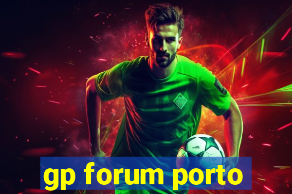 gp forum porto